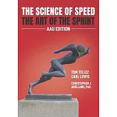 The Science of Speed The Art of the Sprint: AAU Edition