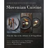 Slovenian Cuisine: From the Alps to the Adriatic in 20 Ingredients