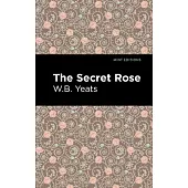 The Secret Rose: Love Poems