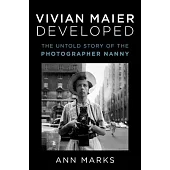Vivian Maier Developed: The Untold Story of the Photographer Nanny