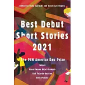 Best Debut Short Stories 2021: The Pen America Dau Prize