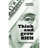 Think and Grow Rich: Classic Edition