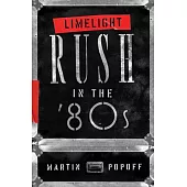Limelight: Rush in the ’’80s
