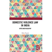 Domestic Violence Law in India: Myth and Misogyny