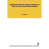 Marriage and the Family Among the Yako in South-Eastern Nigeria