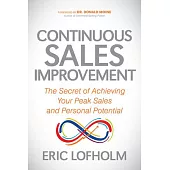 Continuous Sales Improvement: The Secret of Achieving Your Peak Sales and Personal Potential