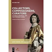 Collectors, Commissioners, Curators: Studies in Medieval Art Inspired by Stephen Fliegel