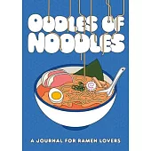 Oodles of Noodles: A Journal for Ramen Lovers