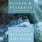 Reversed Thunder: The Revelation of John and the Praying Imagination