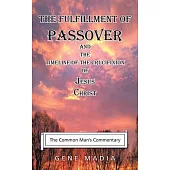 The Fulfillment of Passover: And the Timeline of the Crucifixion of Jesus Christ