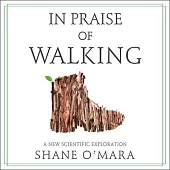 In Praise of Walking Lib/E: A New Scientific Exploration