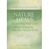 Nature Heals: Reconciling Your Grief Through Engaging with the Natural World