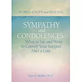 Sympathy & Condolences: What to Say and Write to Convey Your Support After a Loss