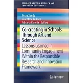 Co-Creating in Schools Through Art and Science: Lessons Learned in Community Engagement Within the Responsible Research and Innovation Framework