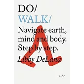 Do Walk: Navigate Earth, Mind and Body. Step by Step.