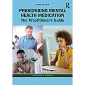 Prescribing Mental Health Medication: The Practitioner’’s Guide