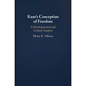 Kant’’s Conception of Freedom: A Developmental and Critical Analysis