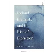 Ireland, the Irish, and the Rise of Biofiction