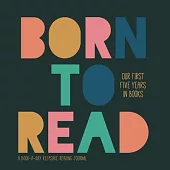 Born to Read: My First Five Years in Books