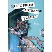 Music from a Strange Planet: Stories