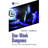 One-Week Dungeons: Diaries of a Seven-Day Roguelike Challenge