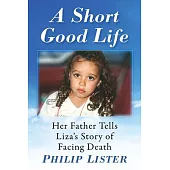 A Short Good Life: Liza’’s Childhood Facing Cancer, in Her Father’’s Words