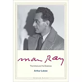 Man Ray: The Artist and His Shadows