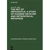 The Net of Hephaestus. a Study of Modern Criticism and Metaphysical Metaphor