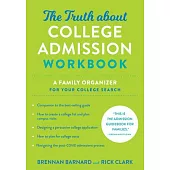 The Truth about College Admission Workbook: A Family Organizer for Your College Search