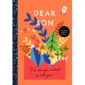 Dear Son, I’ve Always Wanted to Tell You: A Keepsake Book of Letters