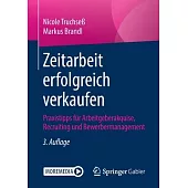 Zeitarbeit Erfolgreich Verkaufen: Praxistipps Für Arbeitgeberakquise, Recruiting Und Bewerbermanagement