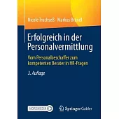 Erfolgreich in Der Personalvermittlung: Vom Personalbeschaffer Zum Kompetenten Berater in Hr-Fragen