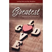 The Greatest Commandment Pamphlet: Loving God and My Neighbor