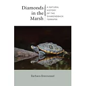 Diamonds in the Marsh: A Natural History of the Diamondback Terrapin