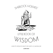 Sherlock Holmes’’ Little Book of Wisdom