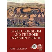 The Zulu Kingdom and the Boer Invasion of 1837-1840