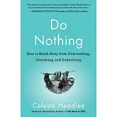 Do Nothing: How to Break Away from Overworking, Overdoing, and Underliving