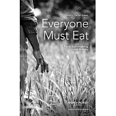 Everyone Must Eat: Food, Sustainability, and Ministry