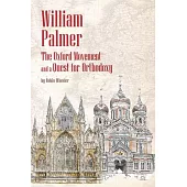 William Palmer: The Oxford Movement and a Quest for Orthodoxy