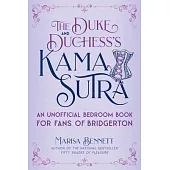 The Duke and Duchess’’s Kama Sutra: An Unofficial Bedroom Book for Fans of Bridgerton