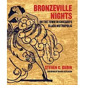 Bronzeville Nights: On the Town in Chicago’’s Black Metropolis
