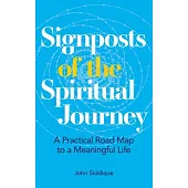 Signposts of the Spiritual Journey: A Practical Road Map to a Meaningful Life