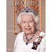 Queen Elizabeth II: A Queen for Our Time