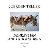 Juergen Teller: The Donkey Man and Other Strange Tales