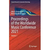 Proceedings of the Worldwide Music Conference 2021: Volume 1