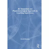 An Existential and Phenomenological Approach to Coaching Supervision