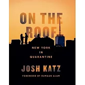 On the Roof: A New York Neighborhood in Quarantine