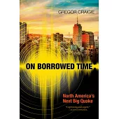 On Borrowed Time: North America’’s Next Big Quake