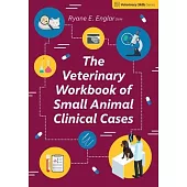 The Veterinary Workbook of Small Animal Clinical Cases