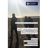 Art Disarming Philosophy: Non-Philosophy and Aesthetics